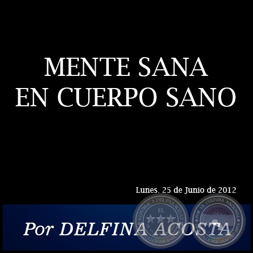 MENTE SANA EN CUERPO SANO - Por DELFINA ACOSTA - Lunes. 25 de Junio de 2012